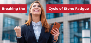 "Breaking the Cycle of Steno Fatigue" in white letters over a horizontal red bar. A lawyer stands holding a cell phone making a triumphant gesture and smiling.